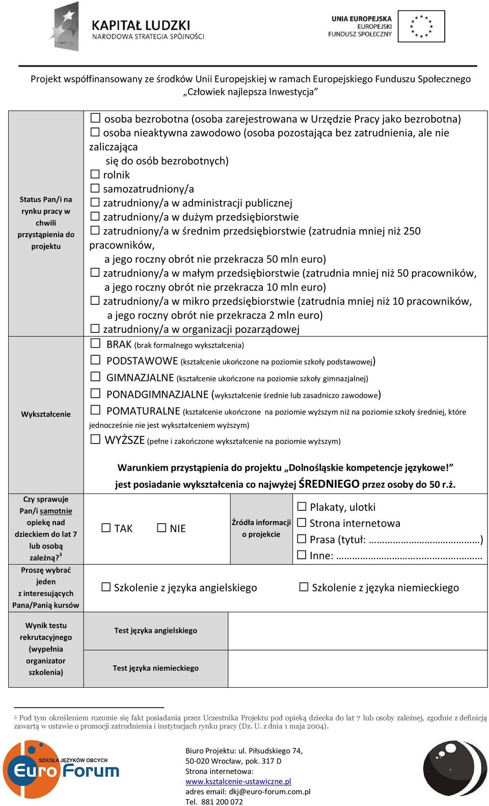 nieaktywna zawodowo (osoba pozostająca bez zatrudnienia, ale nie zaliczająca się do osób bezrobotnych) rolnik samozatrudniony/a zatrudniony/a w administracji publicznej zatrudniony/a w dużym