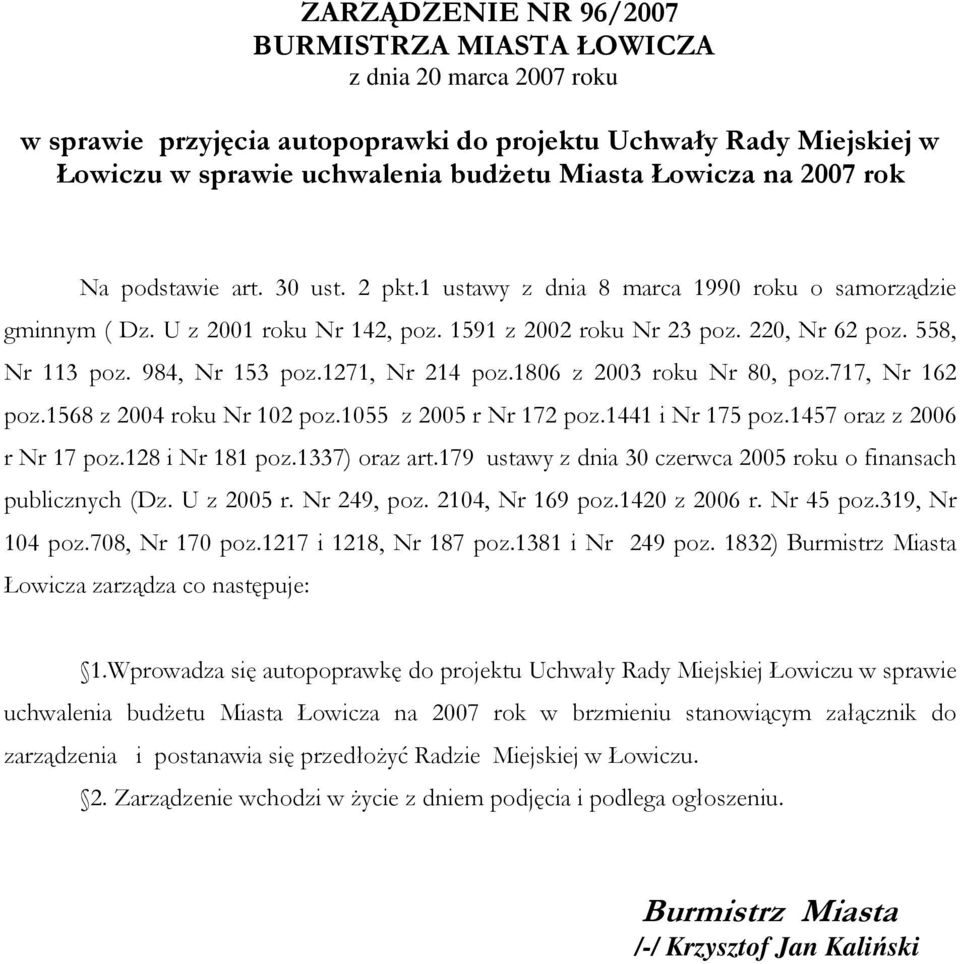 984, Nr 153 poz.1271, Nr 214 poz.1806 z 2003 roku Nr 80, poz.717, Nr 162 poz.1568 z 2004 roku Nr 102 poz.1055 z 2005 r Nr 172 poz.1441 i Nr 175 poz.1457 oraz z 2006 r Nr 17 poz.128 i Nr 181 poz.