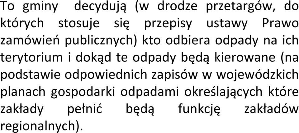 odpady będą kierowane (na podstawie odpowiednich zapisów w wojewódzkich planach