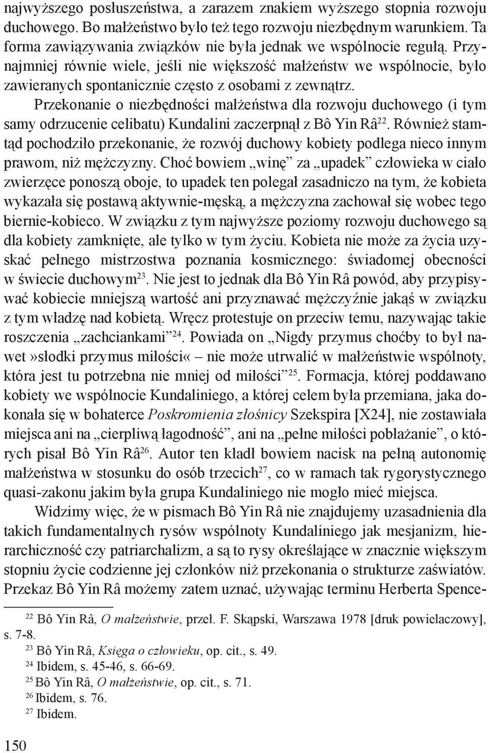 Przekonanie o niezbędności małżeństwa dla rozwoju duchowego (i tym samy odrzucenie celibatu) Kundalini zaczerpnął z Bô Yin Râ 22.