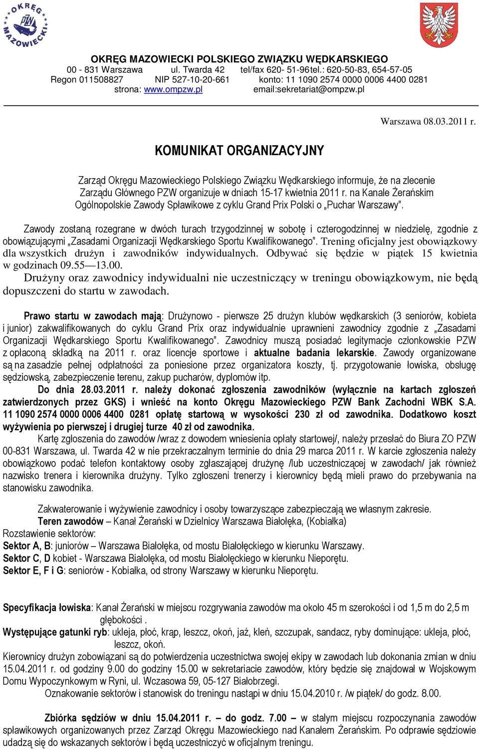 Zarząd Okręgu Mazowieckiego Polskiego Związku Wędkarskiego informuje, Ŝe na zlecenie Zarządu Głównego PZW organizuje w dniach 5-7 kwietnia 0 r.