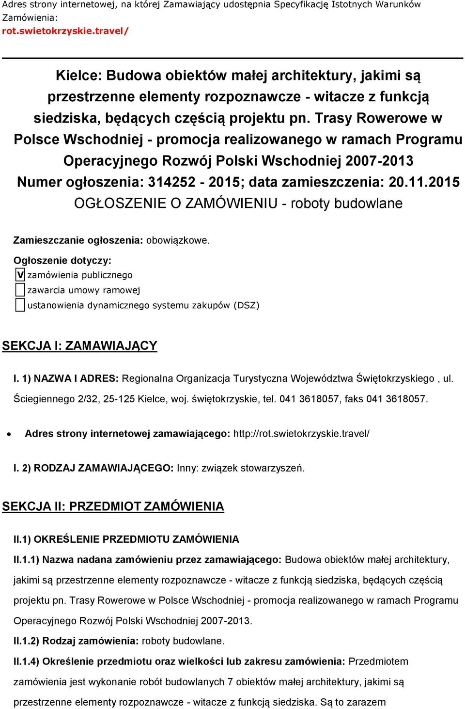 Trasy Rwerwe w Plsce Wschdniej - prmcja realizwaneg w ramach Prgramu Operacyjneg Rzwój Plski Wschdniej 2007-2013 Numer głszenia: 314252-2015; data zamieszczenia: 20.11.