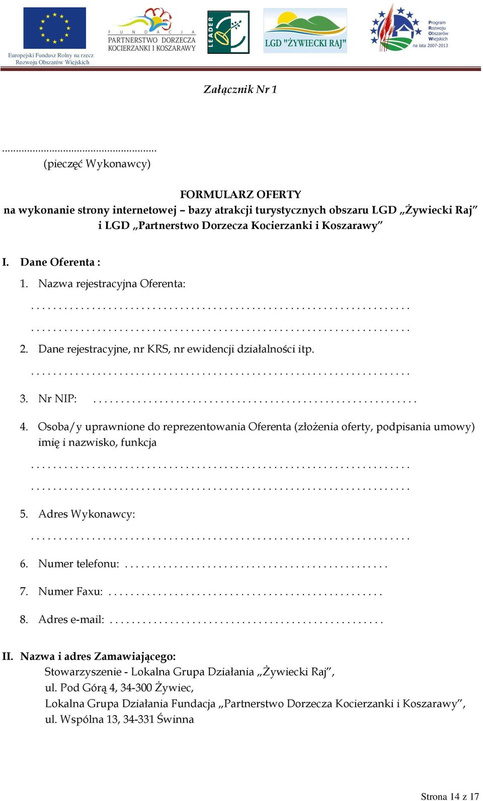 Dane rejestracyjne, nr KRS, nr ewidencji działalności itp...................................................................... 3. Nr NIP:........................................................... 4.