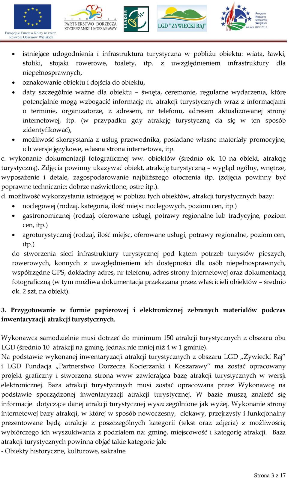 wzbogacić informację nt. atrakcji turystycznych wraz z informacjami o terminie, organizatorze, z adresem, nr telefonu, adresem aktualizowanej strony internetowej, itp.