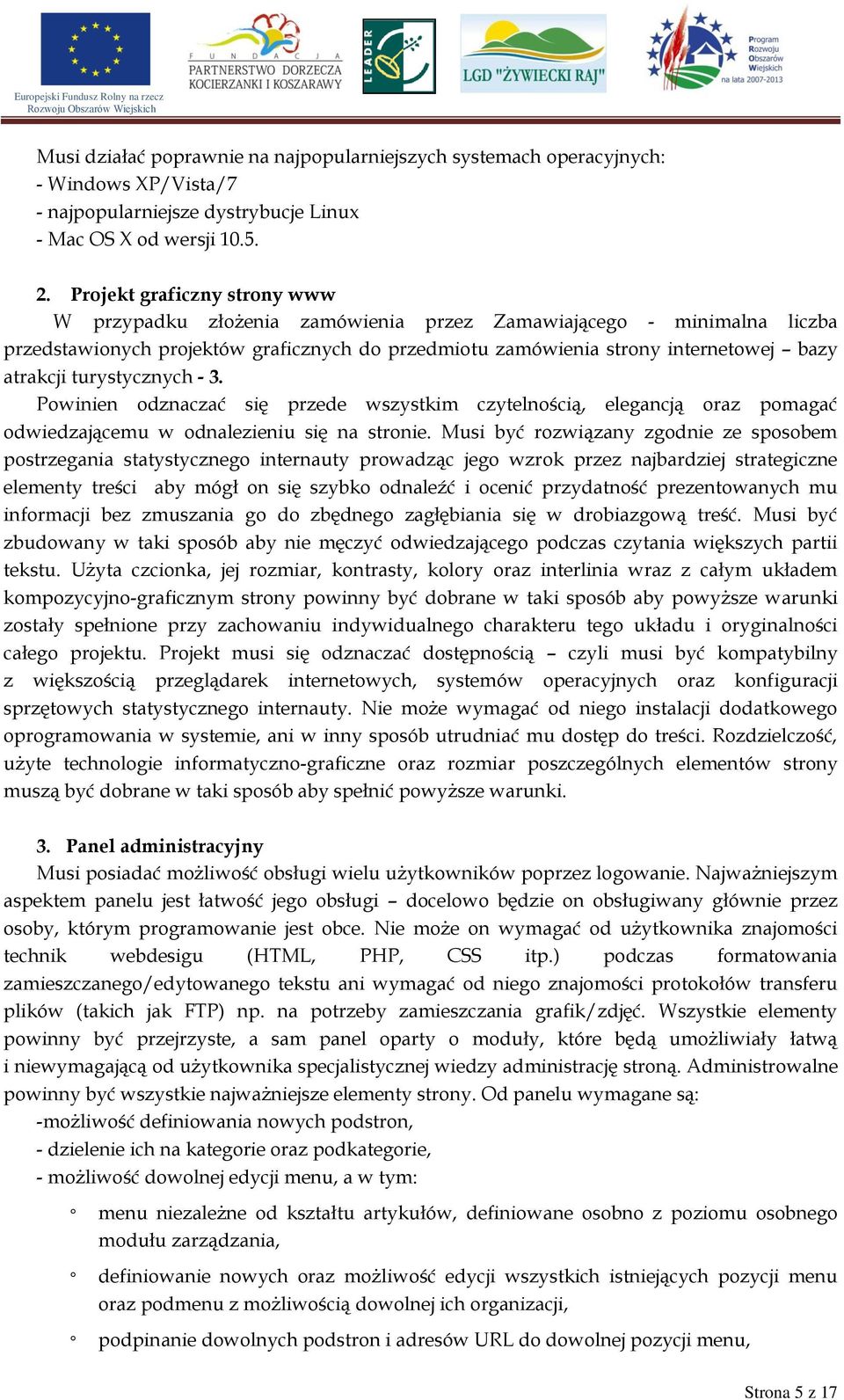 turystycznych - 3. Powinien odznaczać się przede wszystkim czytelnością, elegancją oraz pomagać odwiedzającemu w odnalezieniu się na stronie.