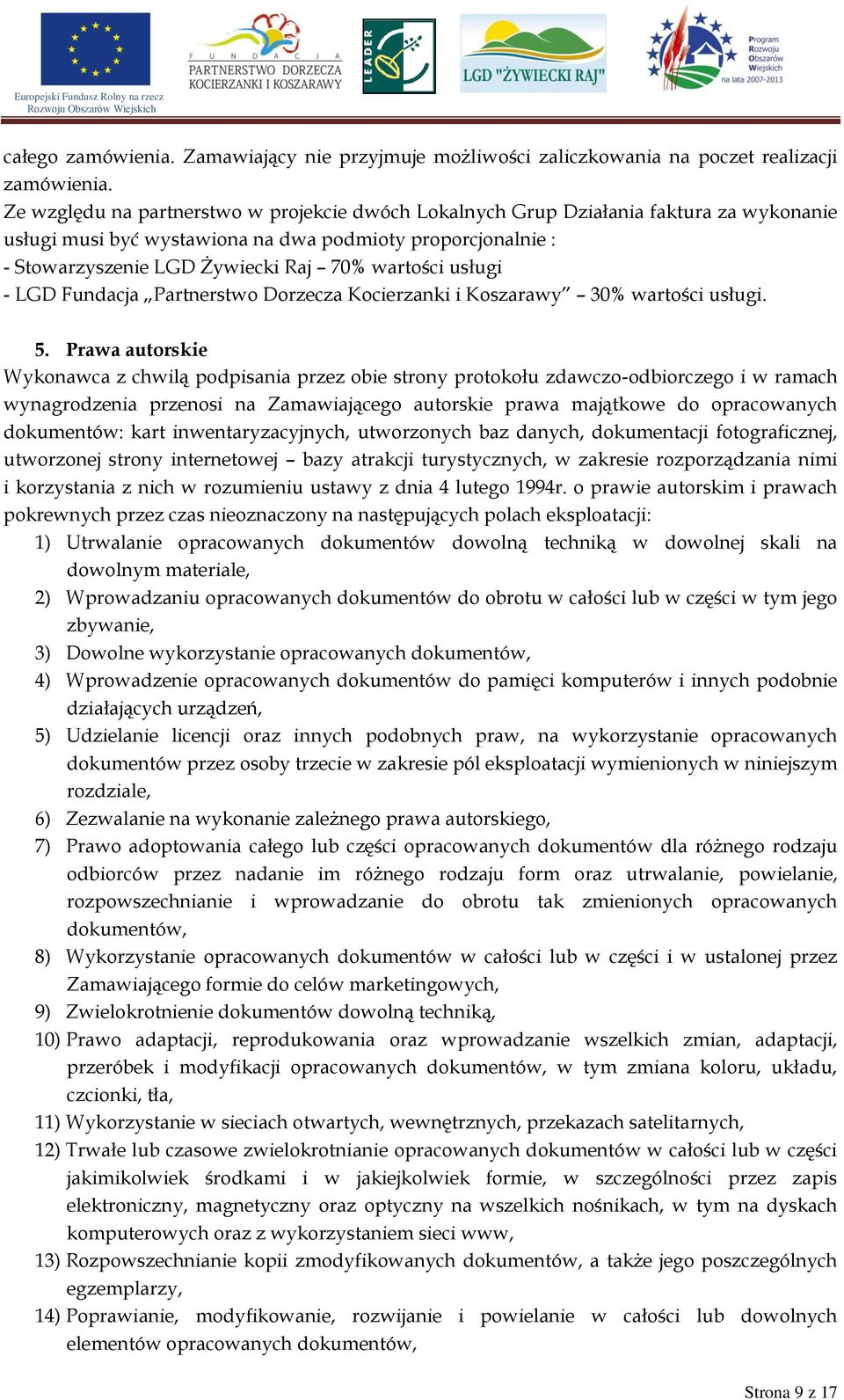 usługi - LGD Fundacja Partnerstwo Dorzecza Kocierzanki i Koszarawy 30% wartości usługi. 5.