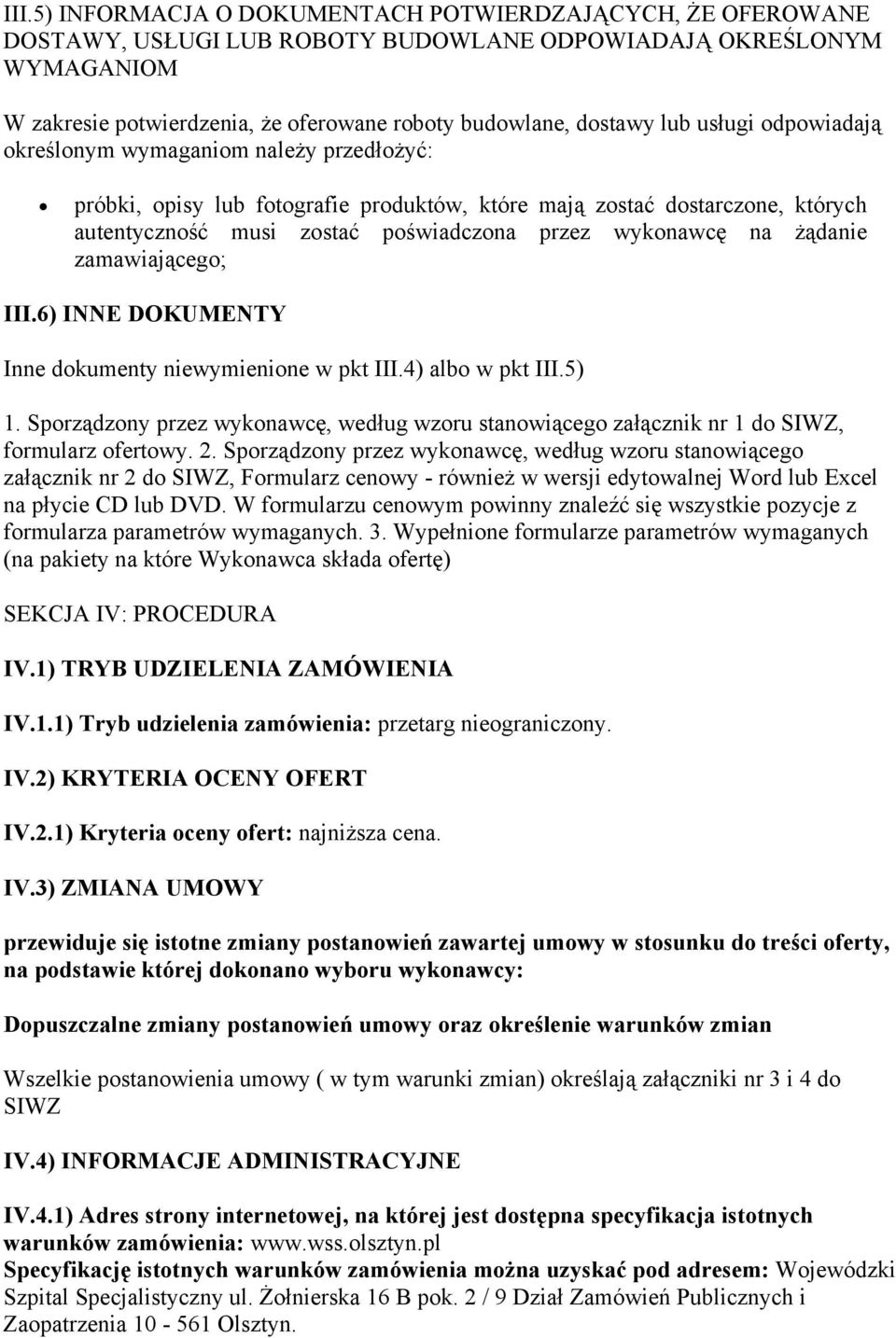 na żądanie zamawiającego; III.6) INNE DOKUMENTY Inne dokumenty niewymienione w pkt III.4) albo w pkt III.5) 1.