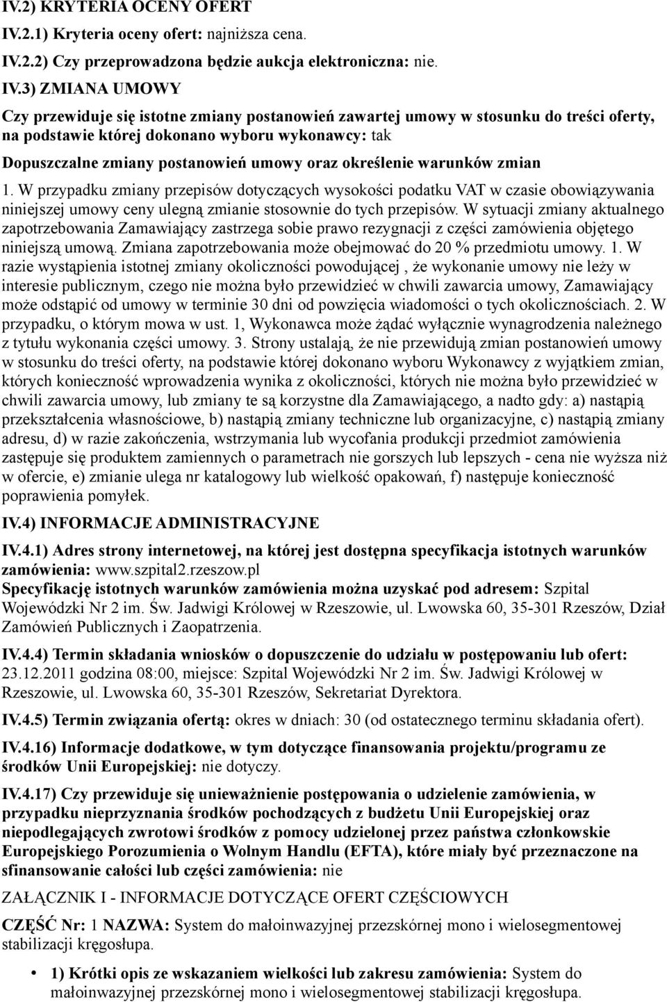 2.2) Czy przeprowadzona będzie aukcja elektroniczna: nie. IV.