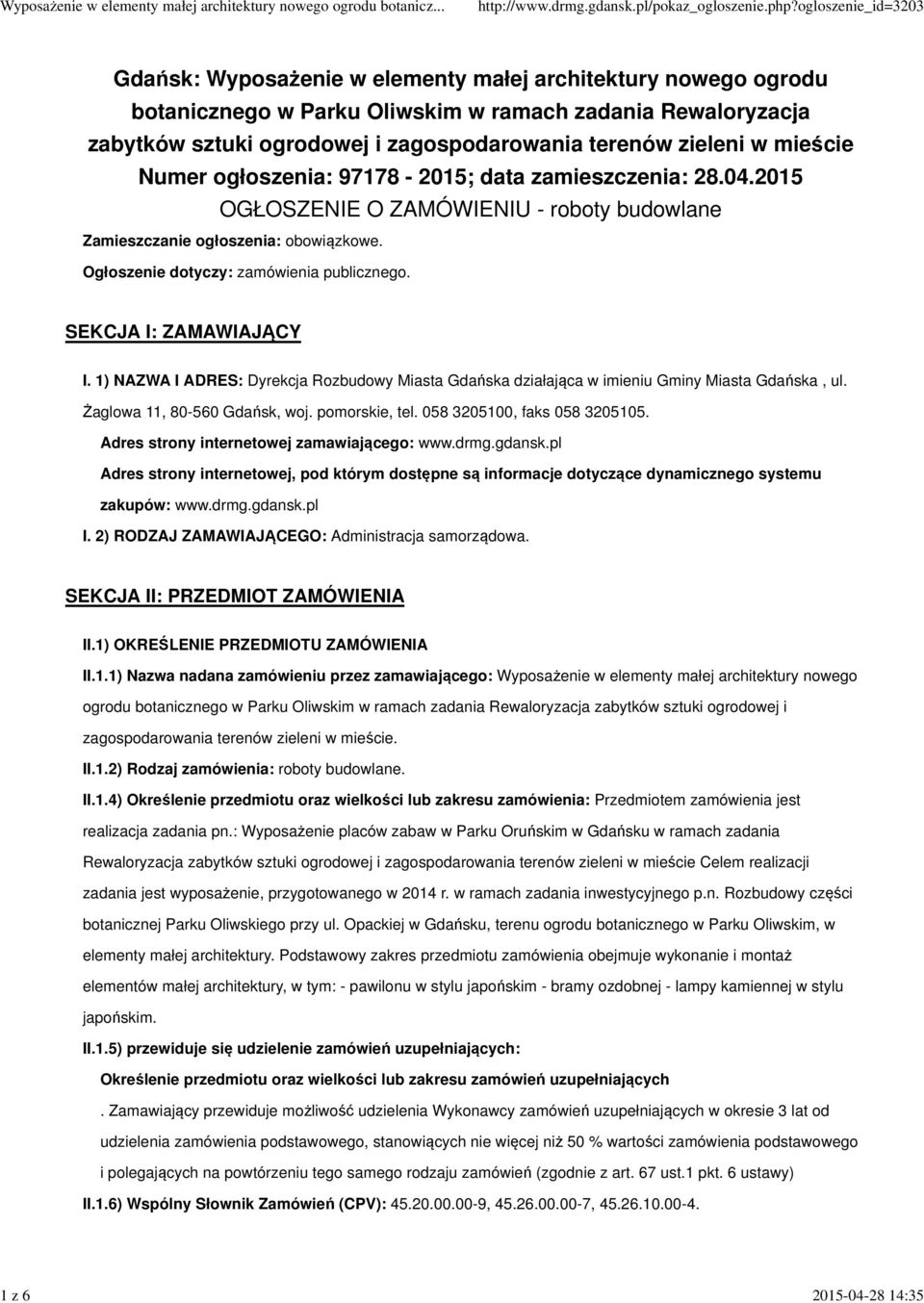 terenów zieleni w mieście Numer ogłoszenia: 97178-2015; data zamieszczenia: 28.04.2015 OGŁOSZENIE O ZAMÓWIENIU - roboty budowlane Zamieszczanie ogłoszenia: obowiązkowe.