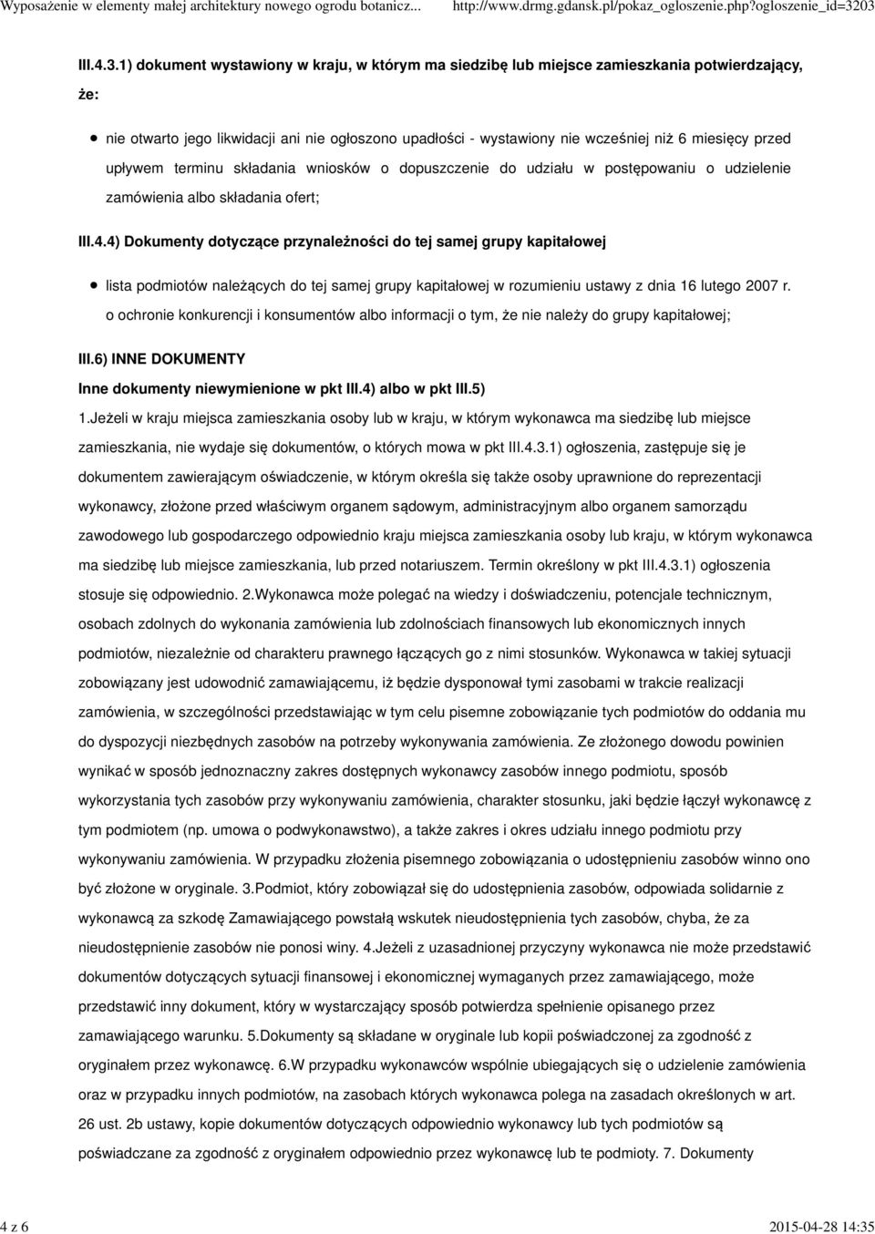 1) dokument wystawiony w kraju, w którym ma siedzibę lub miejsce zamieszkania potwierdzający, że: nie otwarto jego likwidacji ani nie ogłoszono upadłości - wystawiony nie wcześniej niż 6 miesięcy