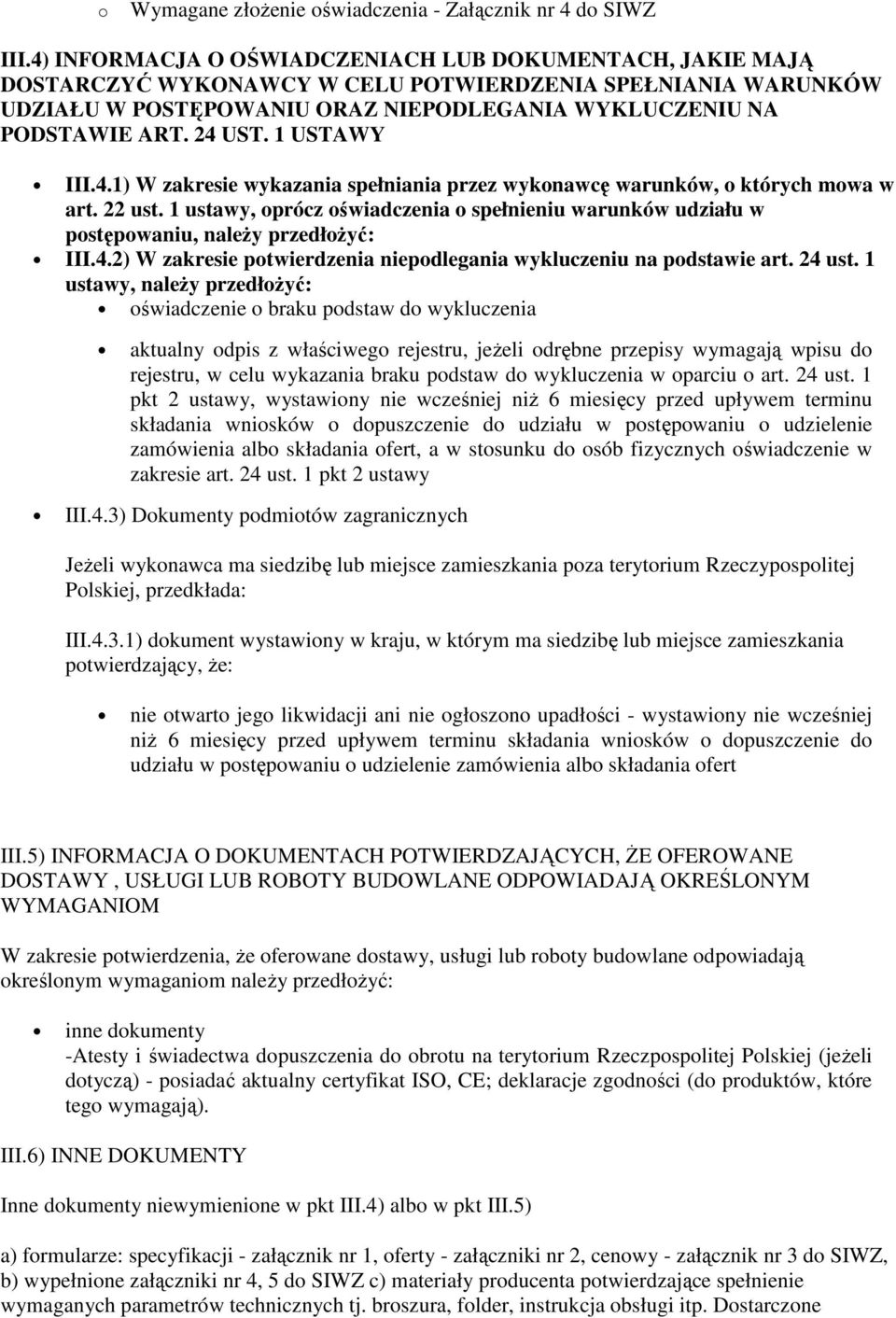 1 USTAWY III.4.1) W zakresie wykazania spełniania przez wykonawcę warunków, o których mowa w art. 22 ust.