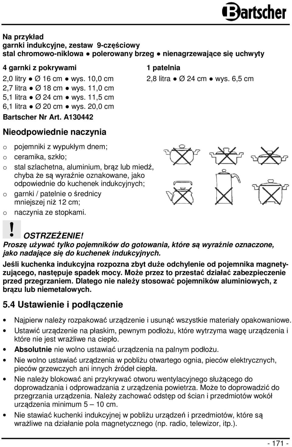 A130442 Nieodpowiednie naczynia o pojemniki z wypukłym dnem; o ceramika, szkło; o stal szlachetna, aluminium, brąz lub miedź, chyba że są wyraźnie oznakowane, jako odpowiednie do kuchenek