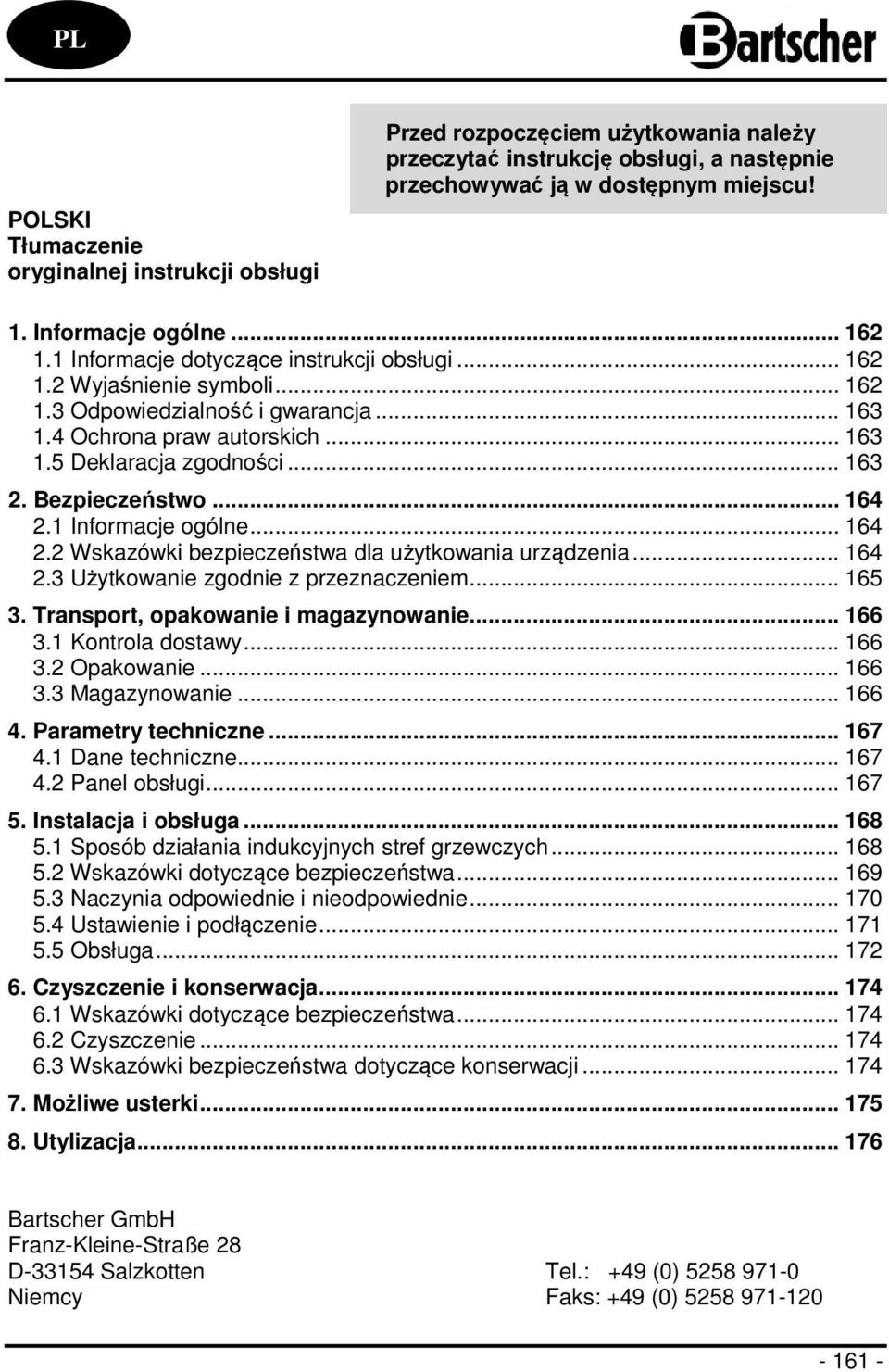 Bezpieczeństwo... 164 2.1 Informacje ogólne... 164 2.2 Wskazówki bezpieczeństwa dla użytkowania urządzenia... 164 2.3 Użytkowanie zgodnie z przeznaczeniem... 165 3.