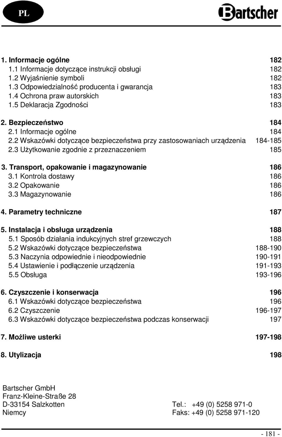 Transport, opakowanie i magazynowanie 186 3.1 Kontrola dostawy 186 3.2 Opakowanie 186 3.3 Magazynowanie 186 4. Parametry techniczne 187 5. Instalacja i obsługa urządzenia 188 5.