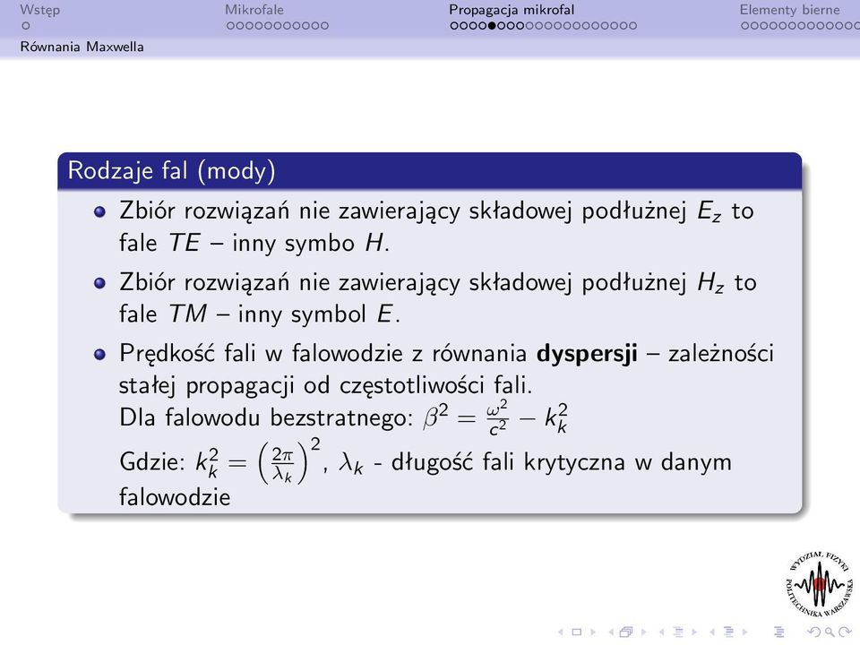 Prędkość fali w falowodzie z równania dyspersji zależności stałej propagacji od częstotliwości fali.