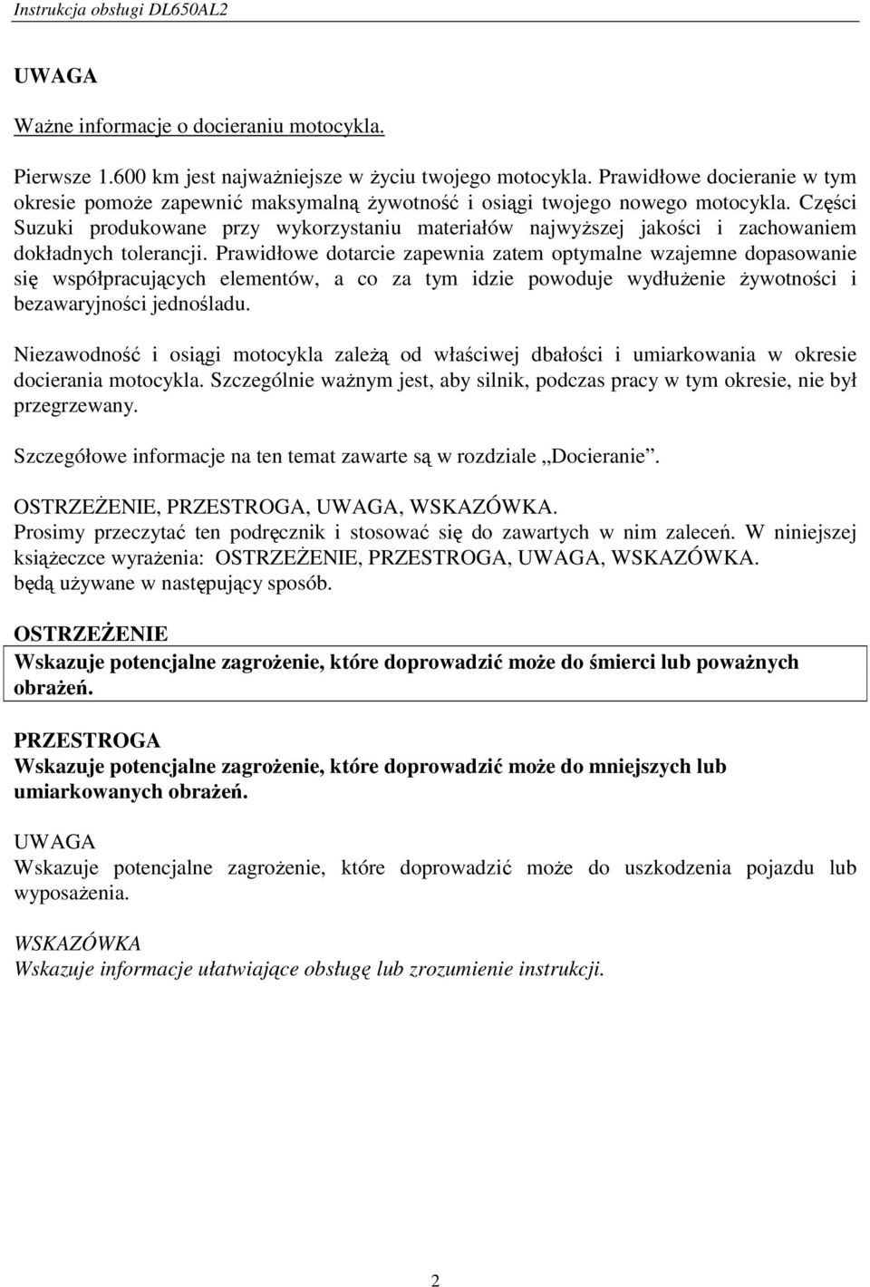 Części Suzuki produkowane przy wykorzystaniu materiałów najwyŝszej jakości i zachowaniem dokładnych tolerancji.