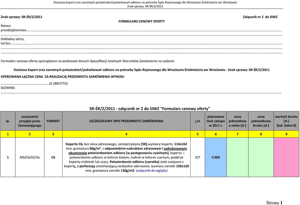 Rejonowego dla Wrocławia Śródmieścia we Wrocławiu OFEROW ŁĄCZNA CENA ZA REALIZACJĘ PRZEDMIOTU ZAMÓWIENIA WYNOSI:...ZŁ (BRUTTO) SŁOWNIE:.