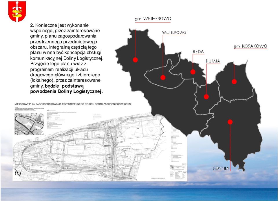 Integralną częścią tego planu winna być koncepcja obsługi komunikacyjnej Doliny Logistycznej.