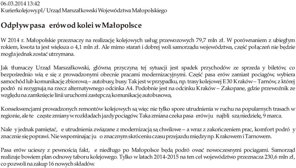 Ale mimo starań i dobrej woli samorządu województwa, część połączeń nie będzie mogła jednak zostać utrzymana.