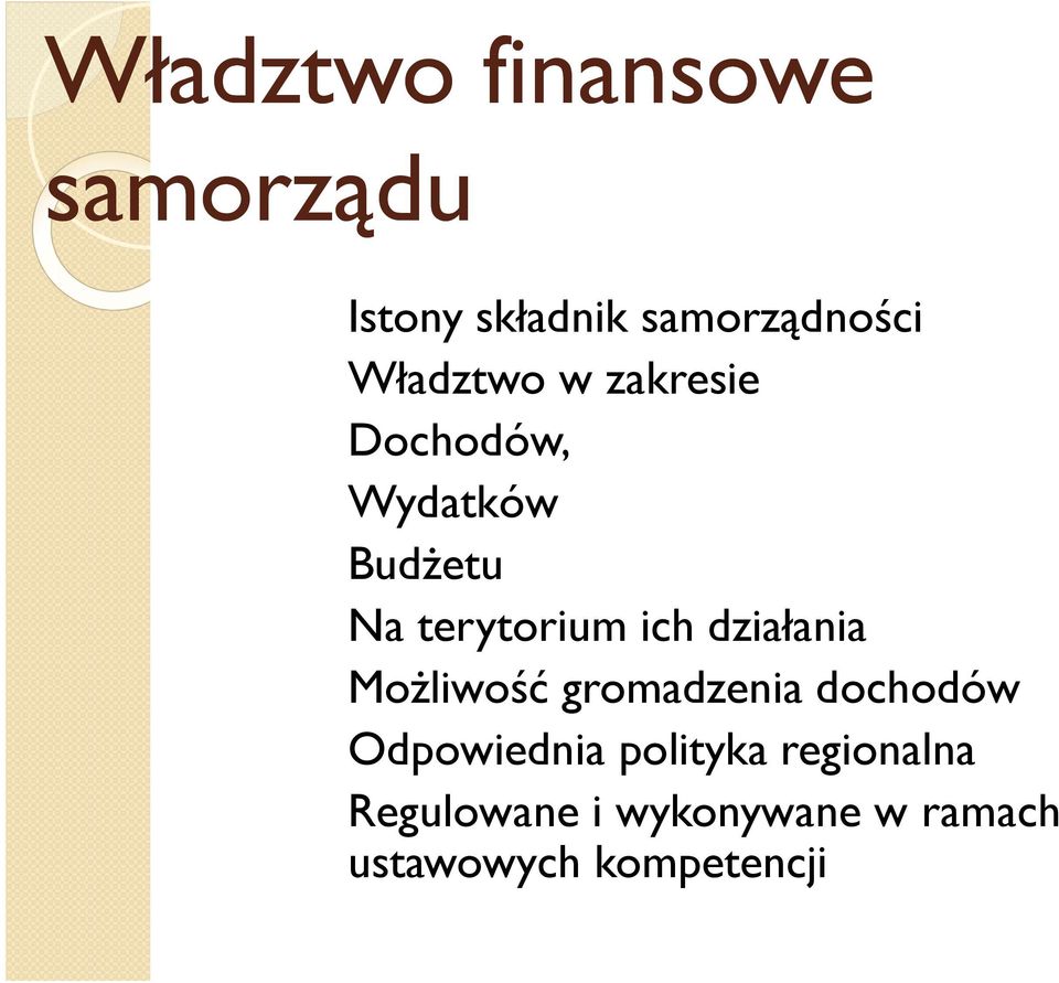 ich działania MoŜliwość gromadzenia dochodów Odpowiednia