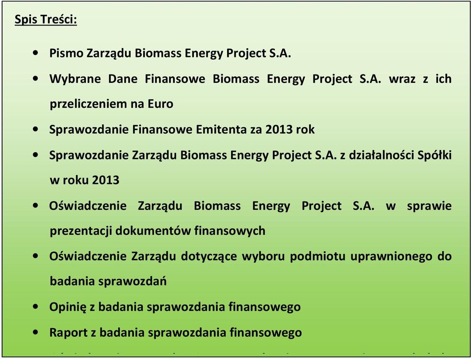 wraz z ich przeliczeniem na Euro Sprawozdanie Finansowe Emitenta za 2013 rok Sprawozdanie Zarządu Biomass Energy Project S.A.