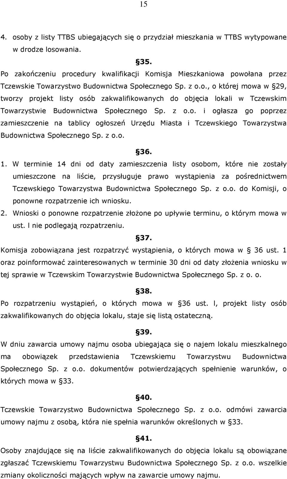 z o.o. i ogłasza go poprzez zamieszczenie na tablicy ogłoszeń Urzędu Miasta i Tczewskiego Towarzystwa Budownictwa Społecznego Sp. z o.o. 36. 1.