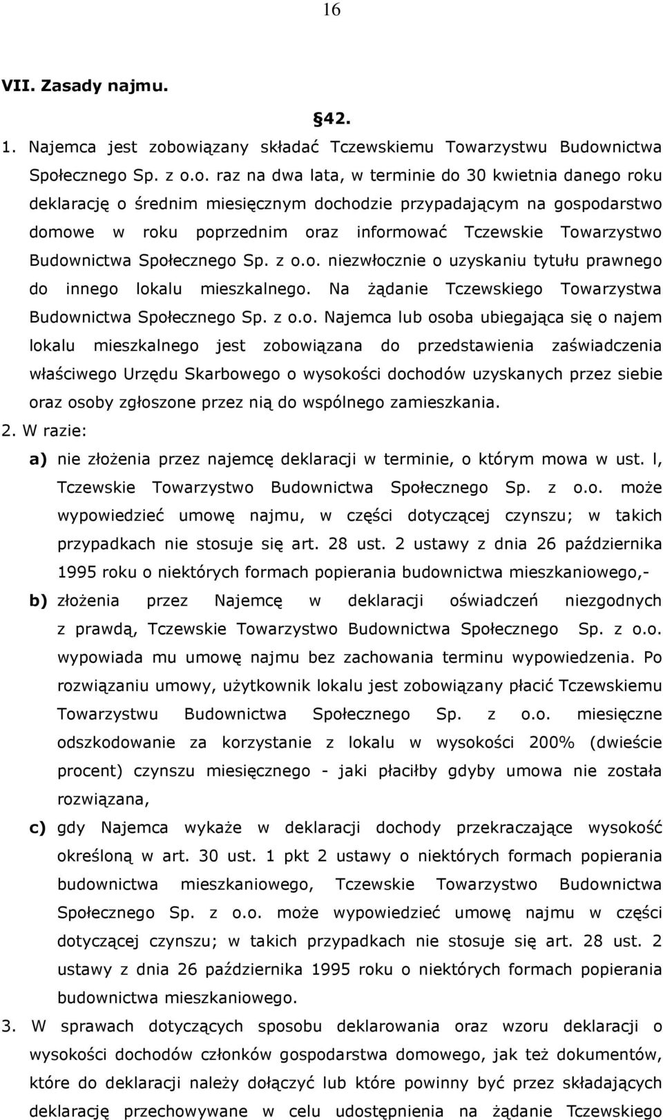 gospodarstwo domowe w roku poprzednim oraz informować Tczewskie Towarzystwo Budownictwa Społecznego Sp. z o.o. niezwłocznie o uzyskaniu tytułu prawnego do innego lokalu mieszkalnego.