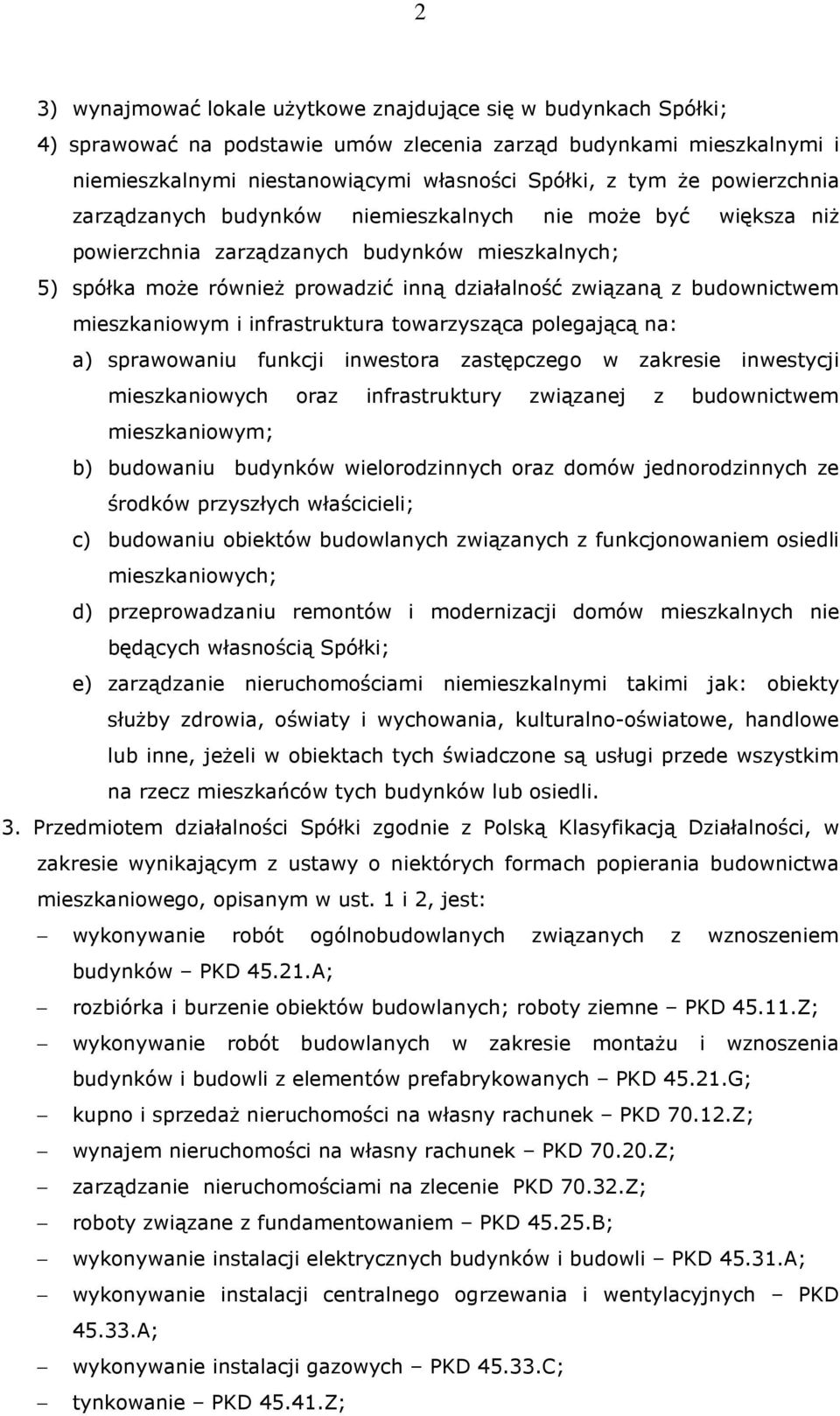 mieszkaniowym i infrastruktura towarzysząca polegającą na: a) sprawowaniu funkcji inwestora zastępczego w zakresie inwestycji mieszkaniowych oraz infrastruktury związanej z budownictwem