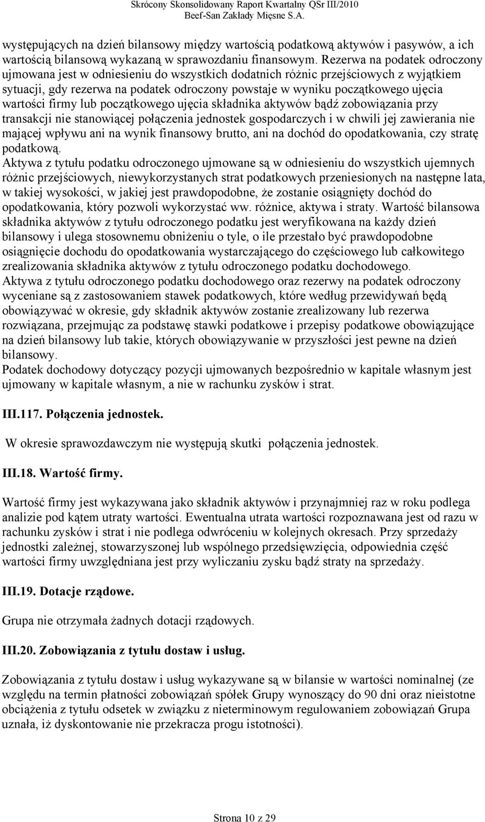 wartości firmy lub początkowego ujęcia składnika aktywów bądź zobowiązania przy transakcji nie stanowiącej połączenia jednostek gospodarczych i w chwili jej zawierania nie mającej wpływu ani na wynik