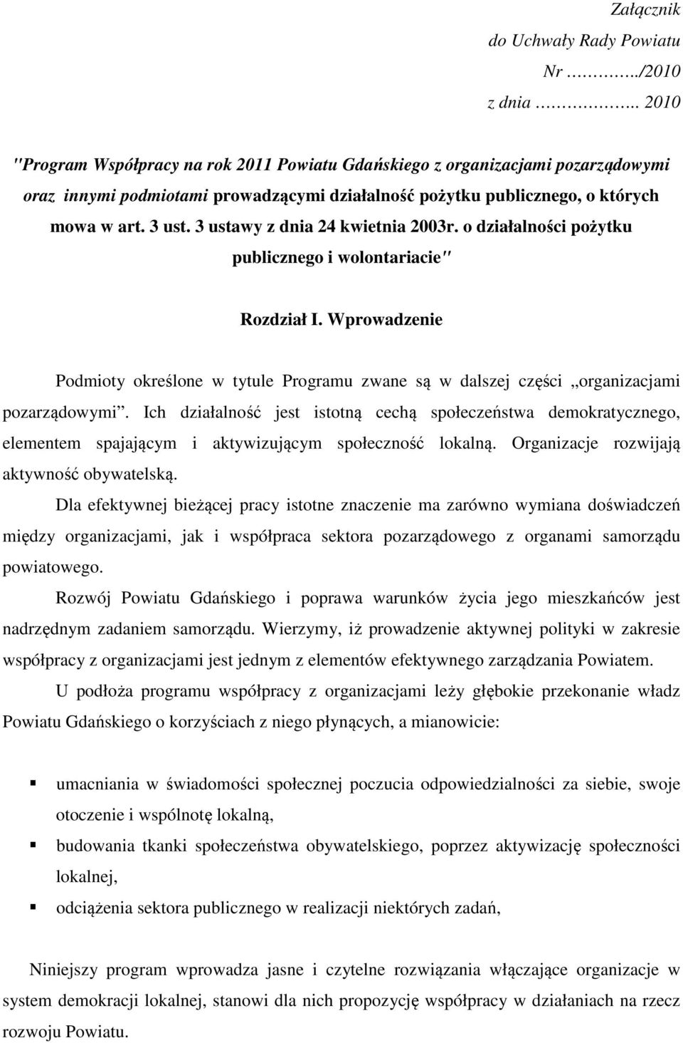 3 ustawy z dnia 24 kwietnia 2003r. o działalności pożytku publicznego i wolontariacie" Rozdział I.