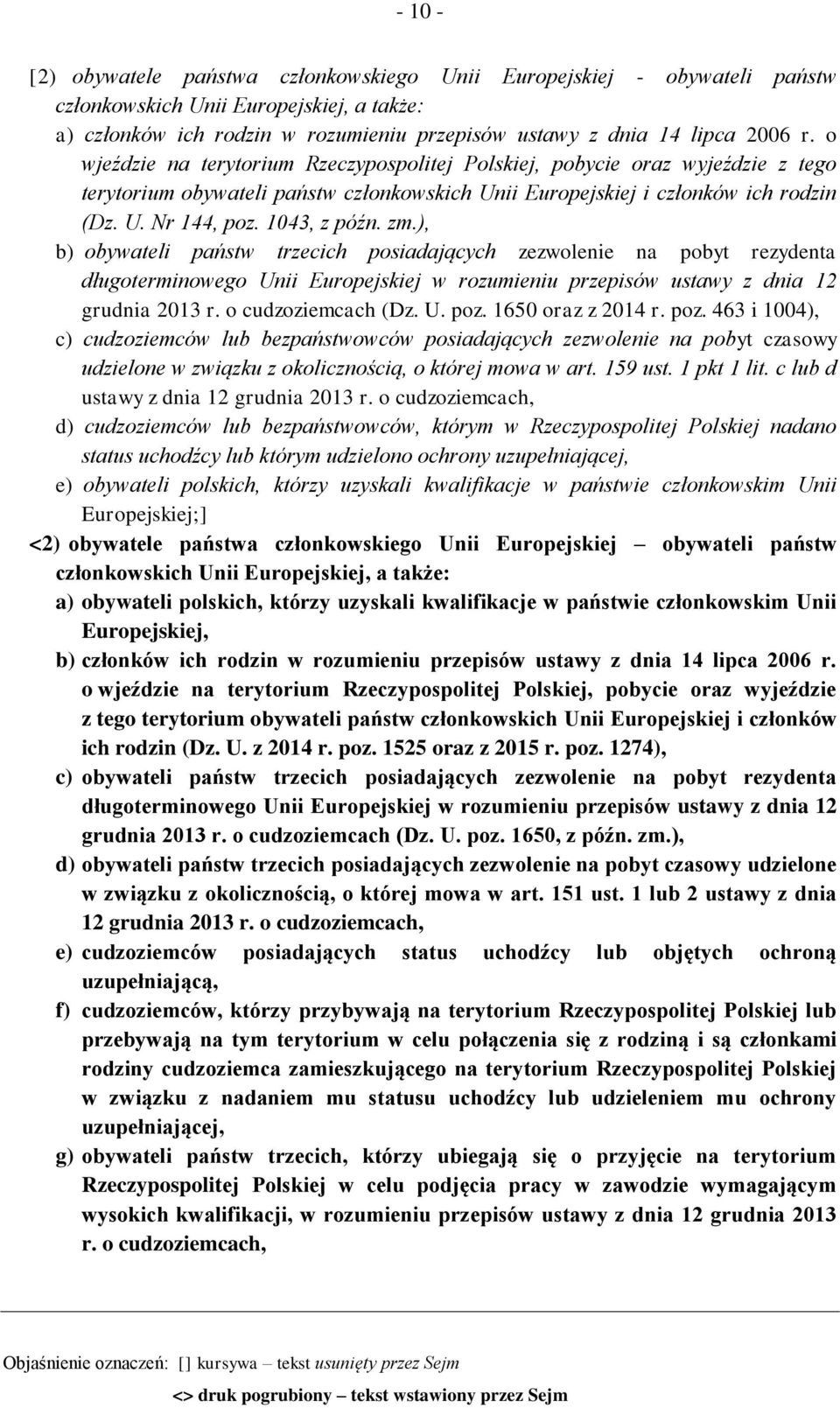 zm.), b) obywateli państw trzecich posiadających zezwolenie na pobyt rezydenta długoterminowego Unii Europejskiej w rozumieniu przepisów ustawy z dnia 12 grudnia 2013 r. o cudzoziemcach (Dz. U. poz.