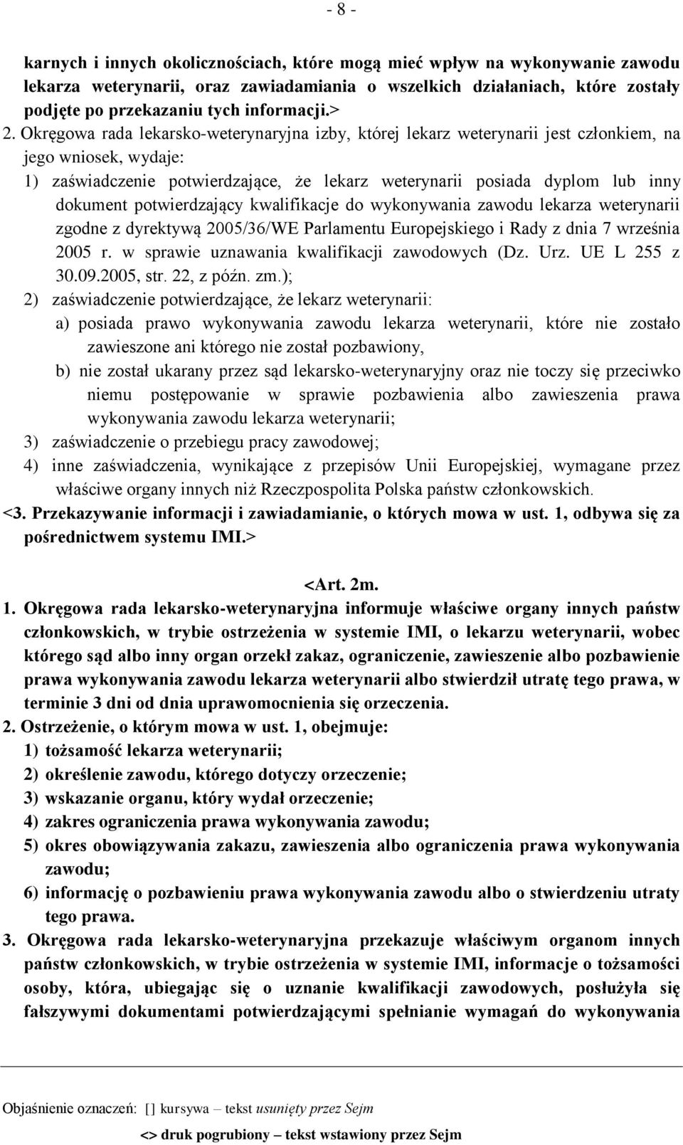 Okręgowa rada lekarsko-weterynaryjna izby, której lekarz weterynarii jest członkiem, na jego wniosek, wydaje: 1) zaświadczenie potwierdzające, że lekarz weterynarii posiada dyplom lub inny dokument