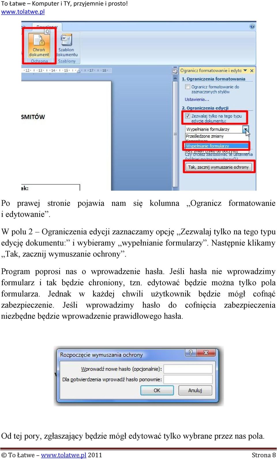 Następnie klikamy Tak, zacznij wymuszanie ochrony. Program poprosi nas o wprowadzenie hasła. Jeśli hasła nie wprowadzimy formularz i tak będzie chroniony, tzn.