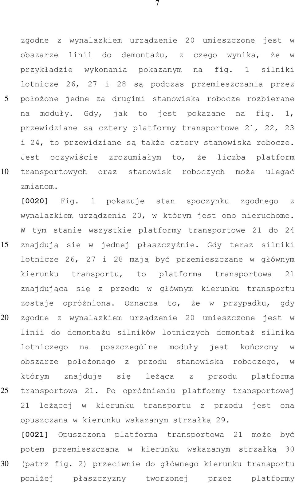 1, przewidziane są cztery platformy transportowe 21, 22, 23 i 24, to przewidziane są także cztery stanowiska robocze.