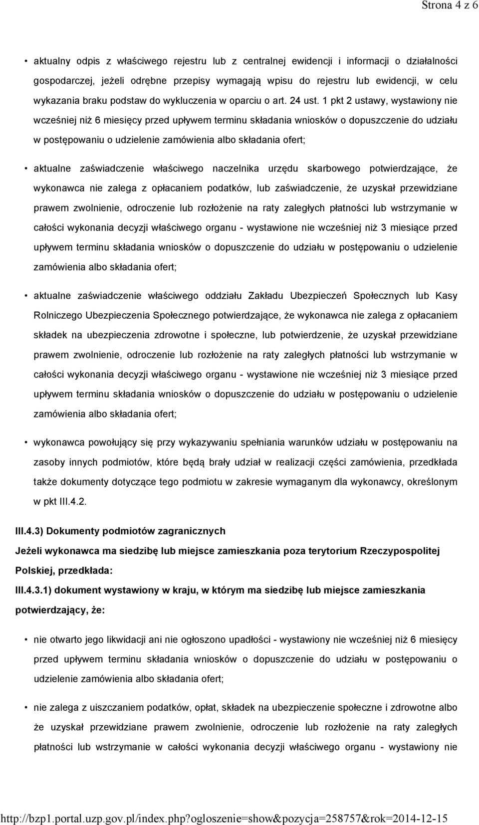 1 pkt 2 ustawy, wystawiony nie wcześniej niż 6 miesięcy przed upływem terminu składania wniosków o dopuszczenie do udziału w postępowaniu o udzielenie zamówienia albo składania ofert; aktualne