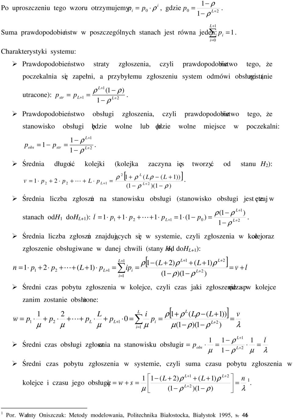 Prawdoodobestwo obsług zgłoszena, czyl rawdoodobestwo tego, e stanowsko obsług bdze wolne lub bdze wolne mejsce w oczekaln: obs str. redna długo kolejk kolejka zaczyna s tworzy od stanu H : [ ] v.