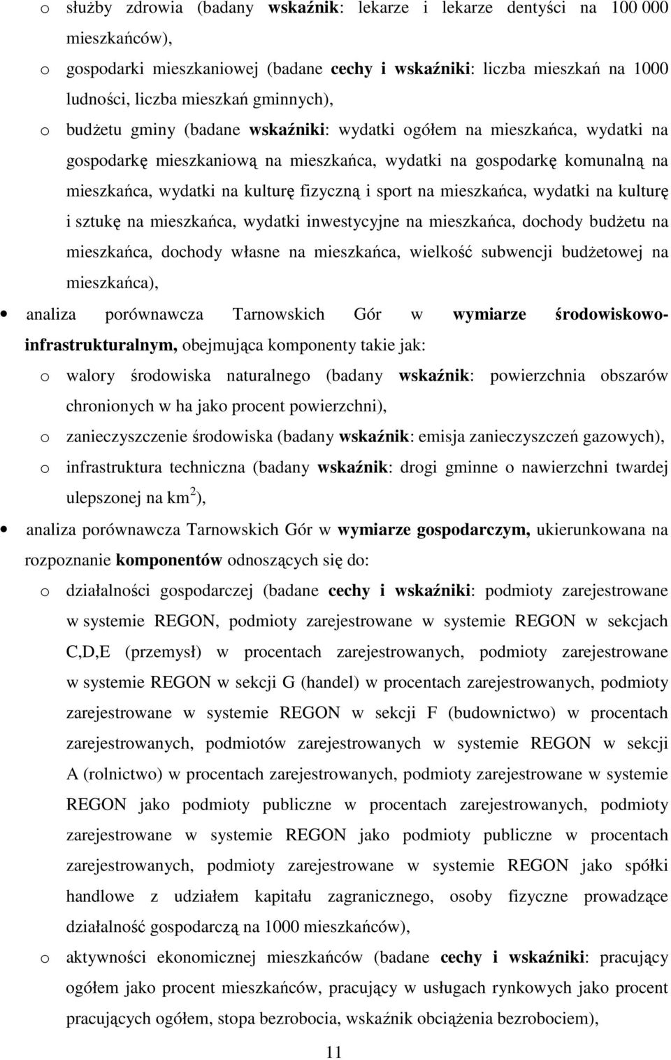 fizyczną i sport na mieszkańca, wydatki na kulturę i sztukę na mieszkańca, wydatki inwestycyjne na mieszkańca, dochody budŝetu na mieszkańca, dochody własne na mieszkańca, wielkość subwencji