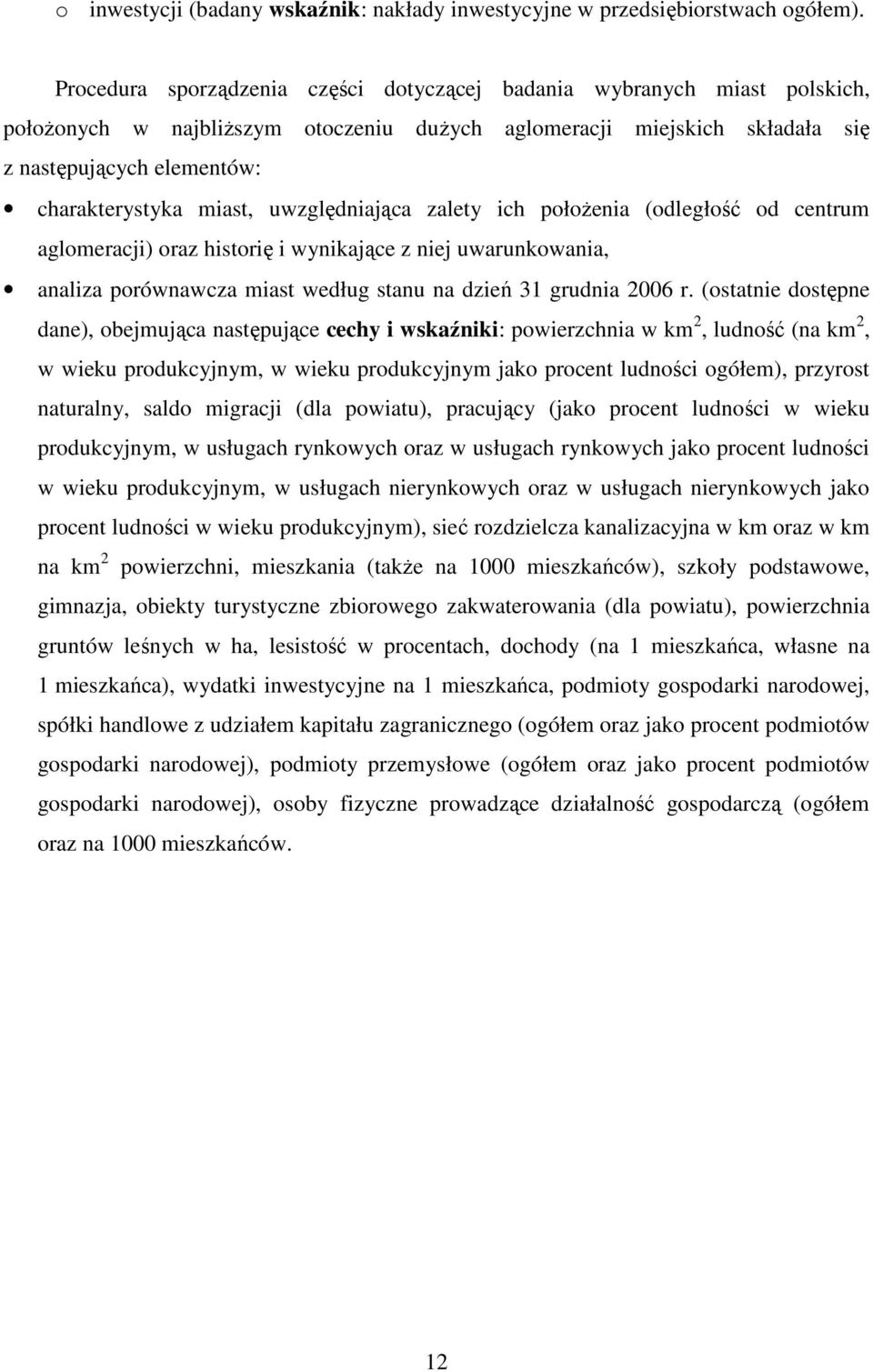 miast, uwzględniająca zalety ich połoŝenia (odległość od centrum aglomeracji) oraz historię i wynikające z niej uwarunkowania, analiza porównawcza miast według stanu na dzień 31 grudnia 2006 r.