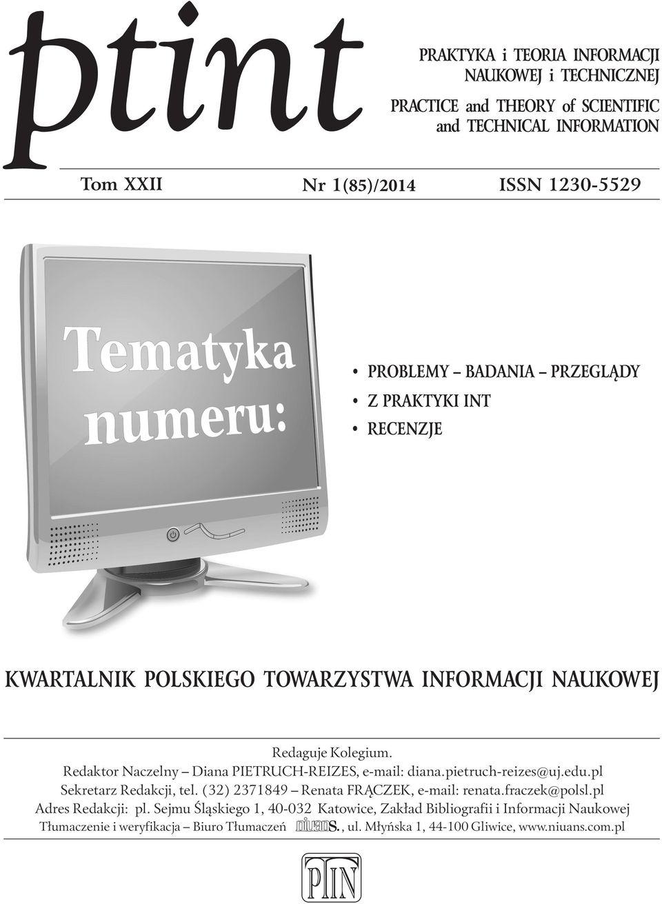 Redaktor Naczelny Diana PIETRUCH-REIZES, e-mail: diana.pietruch-reizes@uj.edu.pl Sekretarz Redakcji, tel. (32) 2371849 Renata FRĄCZEK, e-mail: renata.