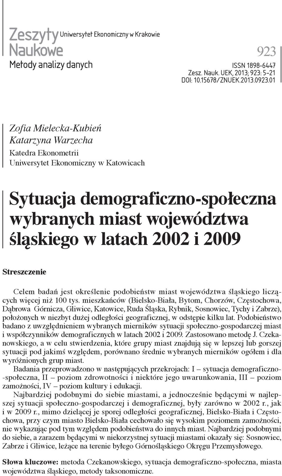 badań jest określeie podobieństw miast województwa śląskiego liczących więcej iż 100 tys.