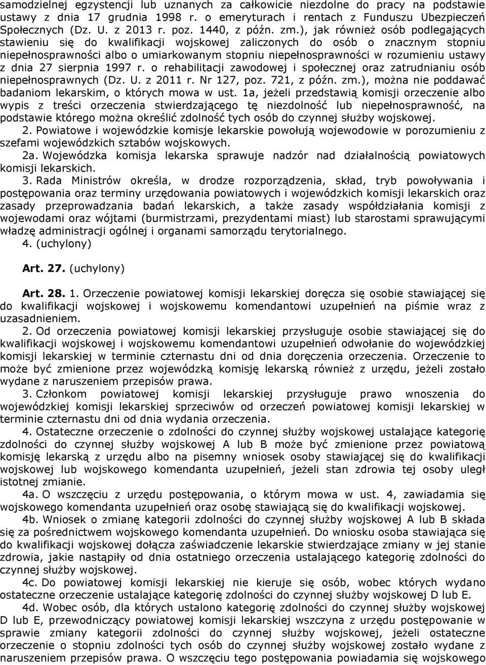 ), jak również osób podlegających stawieniu się do kwalifikacji wojskowej zaliczonych do osób o znacznym stopniu niepełnosprawności albo o umiarkowanym stopniu niepełnosprawności w rozumieniu ustawy