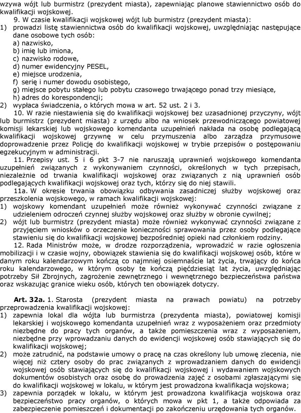 b) imię lub imiona, c) nazwisko rodowe, d) numer ewidencyjny PESEL, e) miejsce urodzenia, f) serię i numer dowodu osobistego, g) miejsce pobytu stałego lub pobytu czasowego trwającego ponad trzy