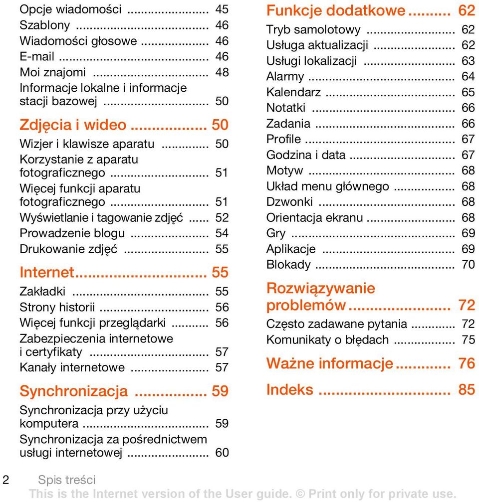 .. 55 Zakładki... 55 Strony historii... 56 Więcej funkcji przeglądarki... 56 Zabezpieczenia internetowe i certyfikaty... 57 Kanały internetowe... 57 Synchronizacja.