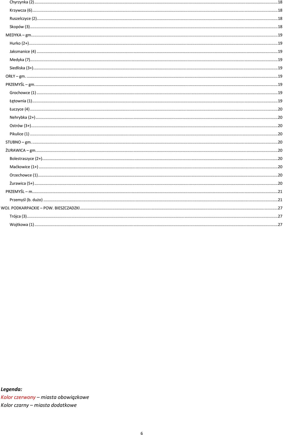 .. 20 Pikulice (1)... 20 STUBNO gm.... 20 ŻURAWICA gm.... 20 Bolestraszyce (2+)... 20 Maćkowice (1+)... 20 Orzechowce (1)... 20 Żurawica (5+)... 20 PRZEMYŚL m.