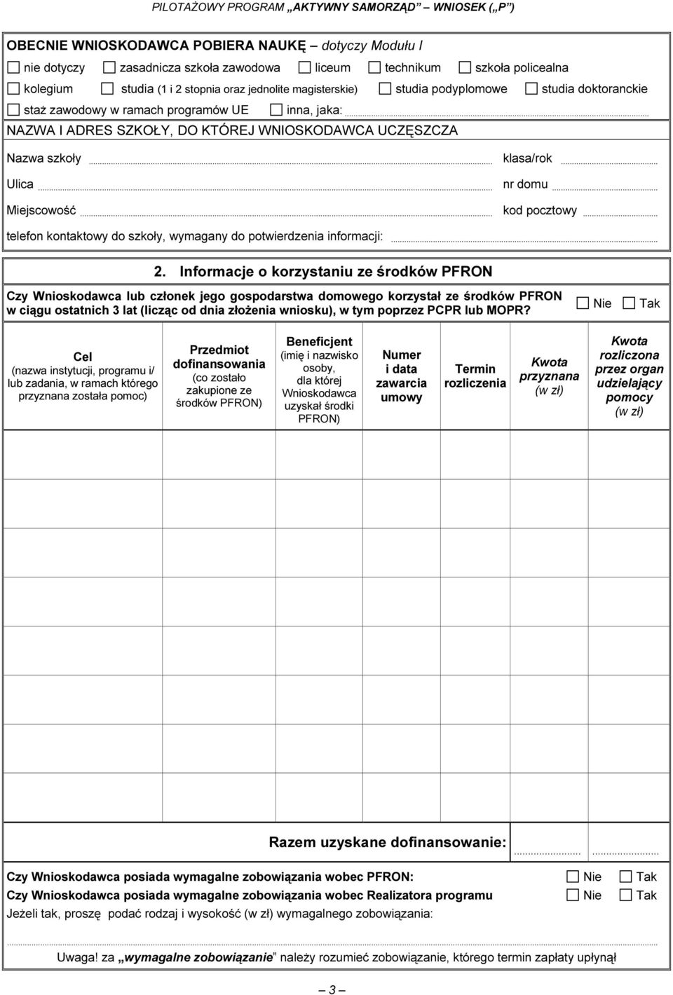 .. klasa/rok... Ulica... nr domu... Miejscowość... kod pocztowy... telefon kontaktowy do szkoły, wymagany do potwierdzenia informacji:... 2.