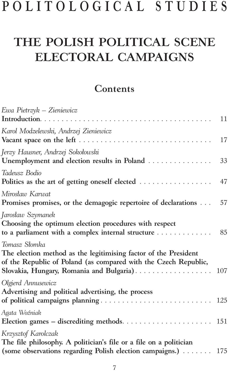 ................ 47 Miros aw Karwat Promises promises, or the demagogic repertoire of declarations.