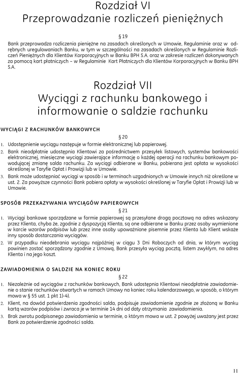 oraz w zakresie rozliczeń dokonywanych za pomocą kart płatniczych w Regulaminie Kart Płatniczych dla Klientów Korporacyjnych w Banku BPH S.A.