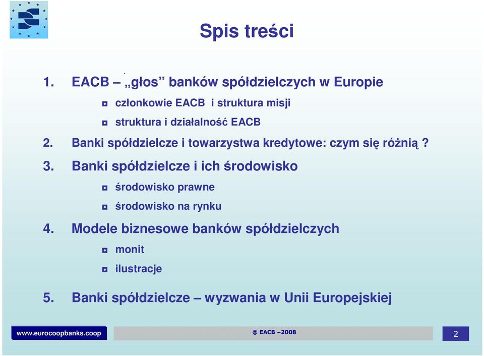 działalność EACB 2. Banki spółdzielcze i towarzystwa kredytowe: czym się róŝnią? 3.