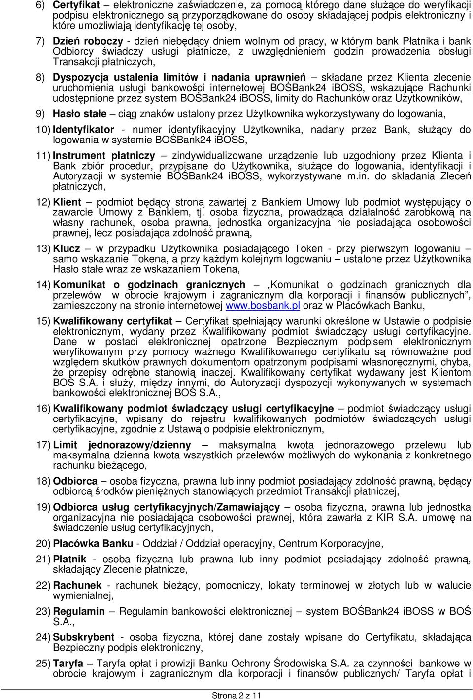 Transakcji płatniczych, 8) Dyspozycja ustalenia limitów i nadania uprawnień składane przez Klienta zlecenie uruchomienia usługi bankowości internetowej BOŚBank24 iboss, wskazujące Rachunki