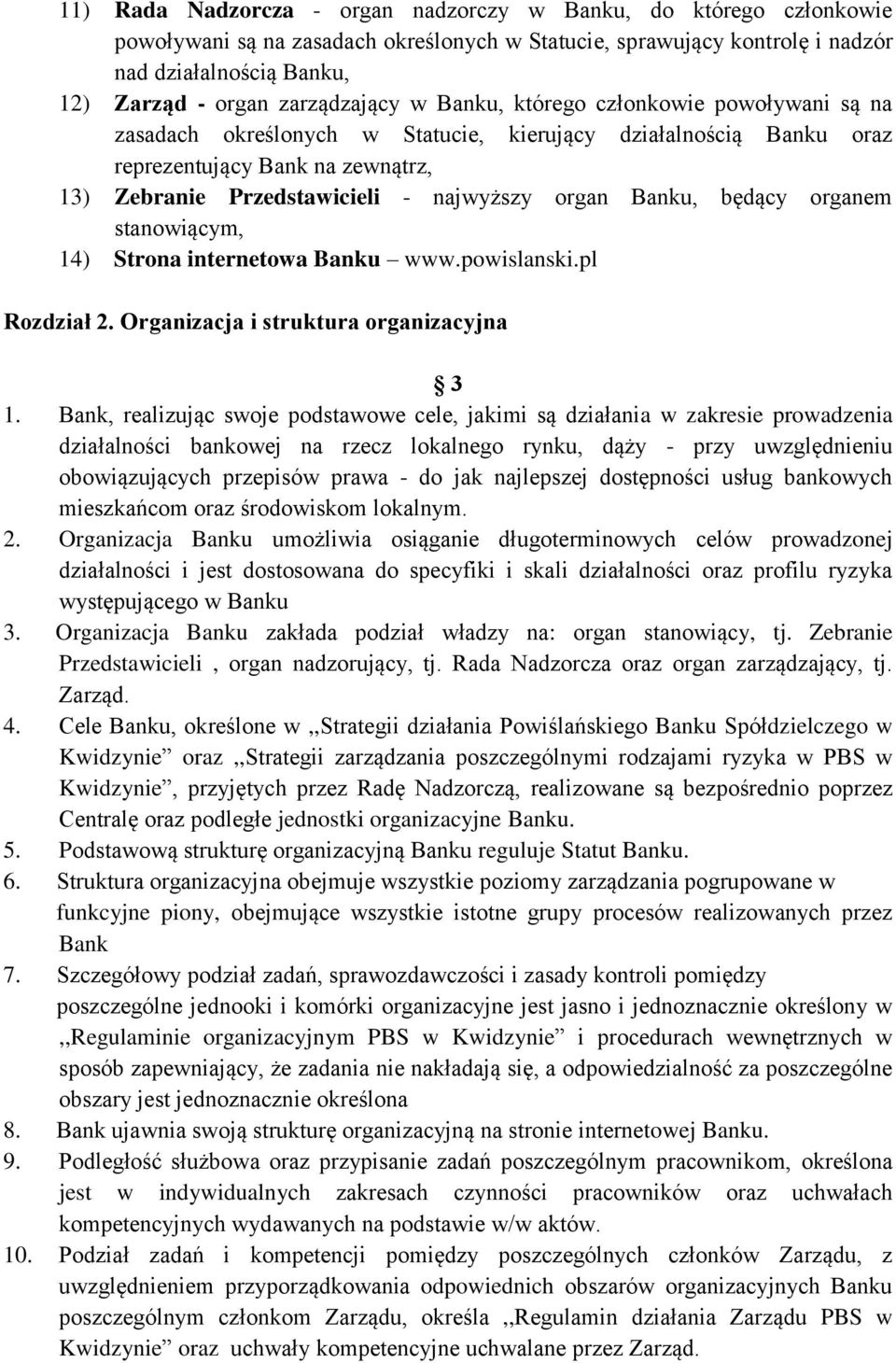 organ Banku, będący organem stanowiącym, 14) Strona internetowa Banku www.powislanski.pl Rozdział 2. Organizacja i struktura organizacyjna 3 1.